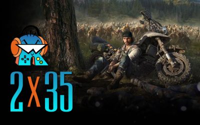 2×35 Análisis Days Gone, Mortal Kombat 11, Dreams