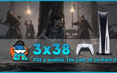 3×38 PlayStation 5 a fondo y Análisis The Last of Us: Parte II SIN SPOILERS