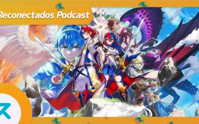 Reconectados 6×19: Fire Emblem Engage, Tchia, Persona 3 y 4, Aeternum Game Studios