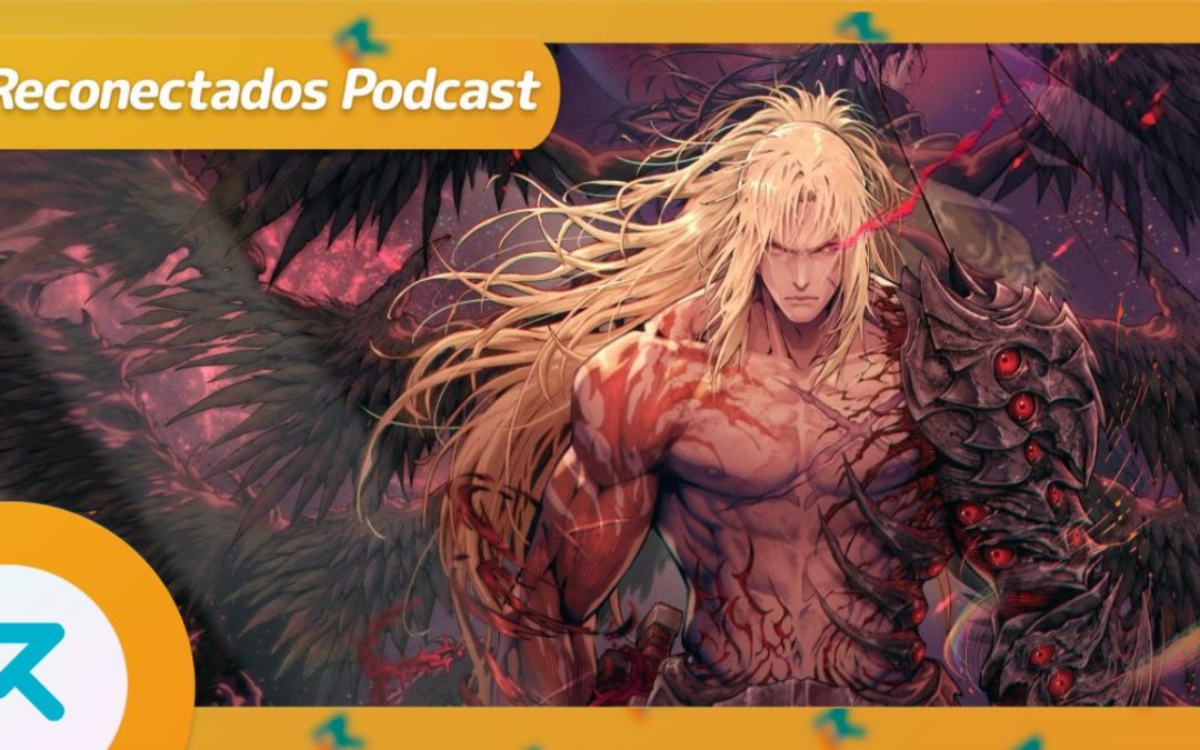 Reconectados 8×31: The First Berserker: Khazan, Bleach: Rebirth of Souls, Half-Life 3, Bloodborne