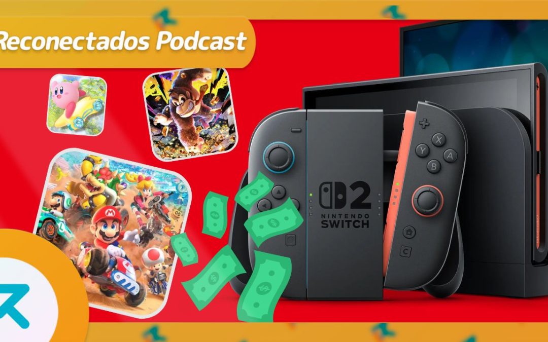 Reconectados 8×32: TODO sobre Nintendo Switch 2: EL DEBATE A FONDO, y análisis South of Midnight