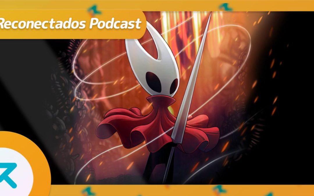 Reconectados 9×03: Análisis Hollow Knight: Silksong, Cronos: The New Dawn, Little Nightmares III